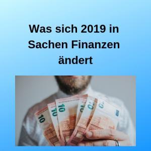 Was sich 2019 in Sachen Finanzen ändert