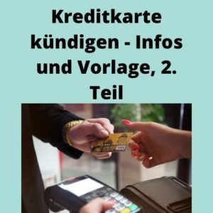 Kreditkarte kündigen - Infos und Vorlage, 2. Teil
