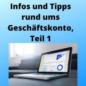 Infos und Tipps rund ums Geschäftskonto, Teil 1