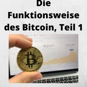 Die Funktionsweise des Bitcoin, Teil 1