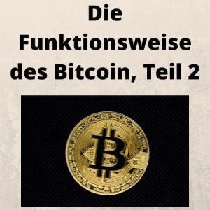 Die Funktionsweise des Bitcoin, Teil 2