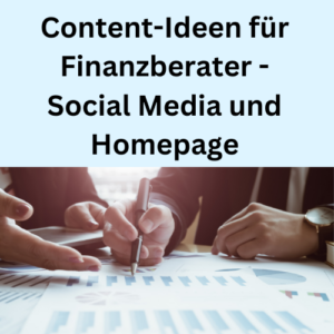 Content-Ideen für Finanzberater - Social Media und Homepage