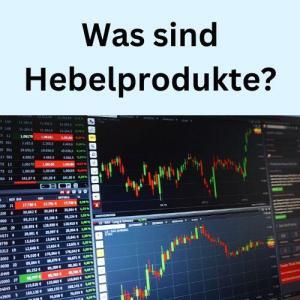 Was sind Hebelprodukte?